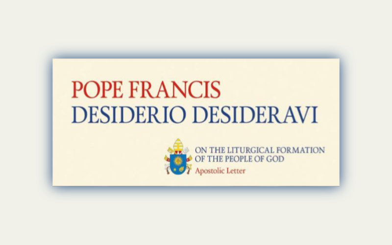 ‘DESIDERIO DESIDERAVI’ Apostolic Letter from Pope Francis