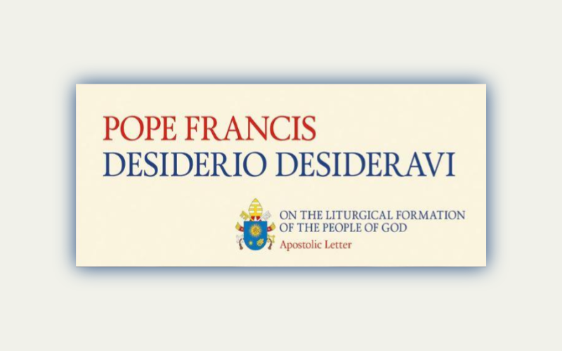 'DESIDERIO DESIDERAVI' Apostolic Letter from Pope Francis