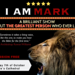 I am Mark, Invitation to a performance on the 7th of October at 7pm at St Marie Cathedral. A Brillian Show about the greatest person who ever lived.