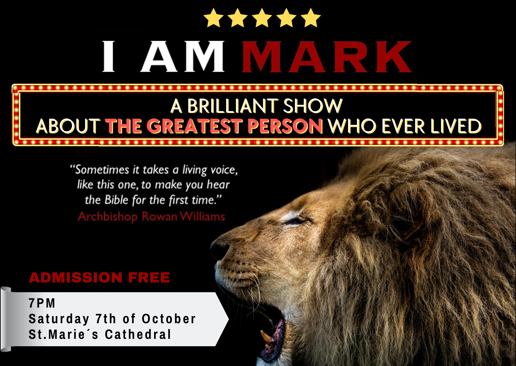 I am Mark, Invitation to a performance on the 7th of October at 7pm at St Marie Cathedral. A Brillian Show about the greatest person who ever lived.