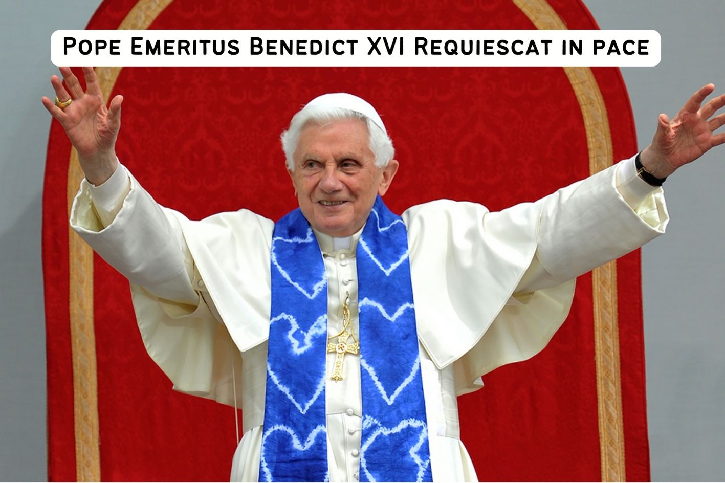 Pope Emeritus Benedict XVI Requiescat in pace