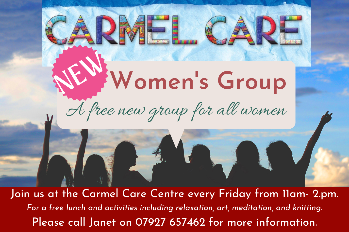 Carmel Care Woman’s Group A free group for all women. Please join us at the Carmel Care Centre every Friday from 11am- 2pm starting 27th January for lunch and activities including relaxation, art, meditation, knitting, sewing and crochet. Carmel Care Centre,172 Dykes Hall Road, Sheffield S6 4GS Please call Janet on 07927 657462 for more information.