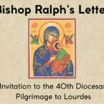 Bishop’s Letter of Invitation to the 40th Diocesan Pilgrimage to Lourdes