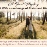 A Great Mystery: Men and Wife as an image of Christ and His Church