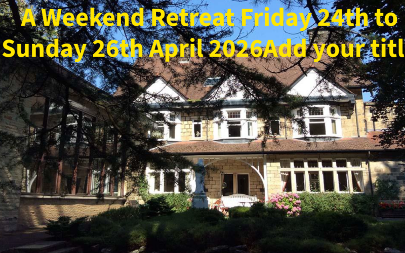 A Weekend Retreat Friday 24th to Sunday 26th April 2026