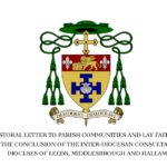 Pastoral Letter to parish communities and lay faithful following the conclusion of the inter-diocesan consultation process across the Dioceses of Leeds, Middlesbrough, and Hallam.
